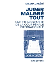 Juger malgré tout : une ethnographie de la Cour pénale internationale - Milena Jaksic