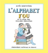 L'alphabet fou ou Le livre des syllabes sibyllines - Agnès Rosenstiehl