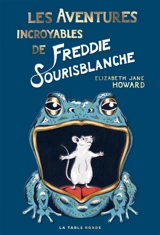 Les aventures incroyables de Freddie Sourisblanche - Elizabeth Jane Howard