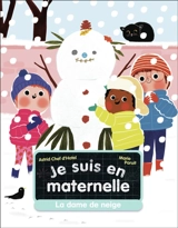 Je suis en maternelle. Vol. 9. La dame de neige - Astrid Chef d'Hotel