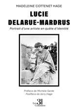 Lucie Delarue-Mardrus : Portrait d'une artiste en quête d'identité - Madeleine Cottenet-Hage