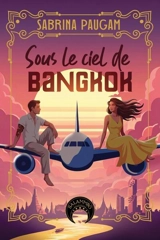 Sous le ciel de Bangkok - Sabrina Paugam