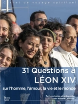 31 questions à Léon XIV sur l'homme, l'amour, la vie et le monde - Léon 14