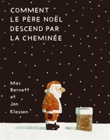 Comment le Père Noël descend par la cheminée - Mac Barnett