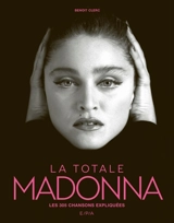 Madonna : la totale : les 305 chansons expliquées - Benoît Clerc
