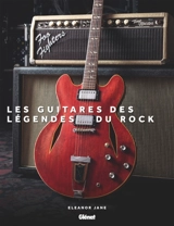 Les guitares des légendes du rock - Eleanor Jane