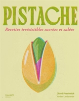 Pistache : recettes irrésistibles sucrées et salées - Chloë Prestwich