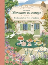 Bienvenue au cottage : recettes et art de vivre à l'anglaise - Chloë Prestwich