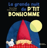 La grande nuit de P'tit Bonhomme - Pierre Delye