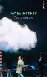 Toute ma vie - Jay McInerney