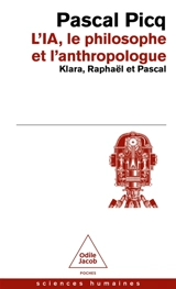 L'IA, le philosophe et l'anthropologue : Klara, Raphaël et Pascal - Pascal Picq