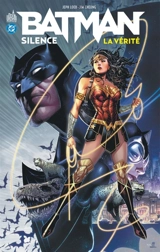 Batman Silence. La vérité - Jeph Loeb