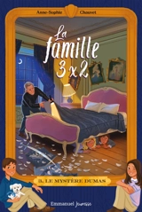La famille 3 x 2. Vol. 3. Le mystère Dumas - Anne-Sophie Chauvet