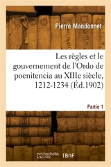 Les règles et le gouvernement de l'Ordo de poenitencia au XIIIe siècle. Partie 1. 1212-1234 - Pierre Mandonnet