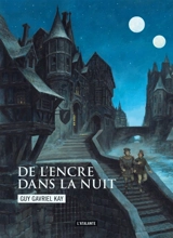 De l'encre dans la nuit - Guy Gavriel Kay