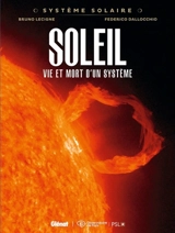 Système solaire. Vol. 8. Soleil : vie et mort d'un système - Bruno Lecigne