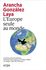 L'Europe seule au monde - Arancha Gonzalez