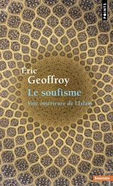 Le soufisme : voie intérieure de l'islam - Eric Geoffroy