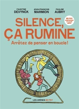 Silence, ça rumine : arrêtez de penser en boucle ! - Faustine Devynck