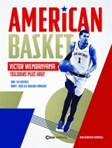 American basket : Victor Wembanyama, toujours plus haut - Jean-Sébastien Fernandes
