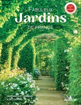 Fabuleux jardins de France : 190 parcs et jardins à découvrir - Manufacture française des pneumatiques Michelin
