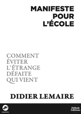 Manifeste pour l'école : comment éviter l'étrange défaite qui vient - Didier Lemaire