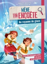 Mène ton enquête. Au royaume de glace - Charlotte Grossetête
