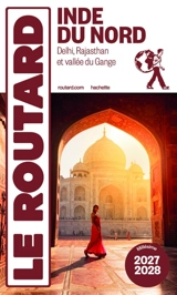 Inde du Nord : Delhi, Rajasthan et vallée du Gange : 2027-2028 - Philippe Gloaguen