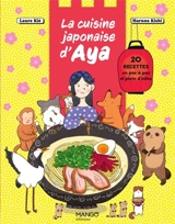 La cuisine japonaise d'Aya : 20 recettes en pas à pas et plein d'infos - Laure Kié