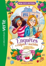 Enquêtes et crêpes sucrées. Vol. 1. L'affaire des pâtisseries volées - Elizabeth Barféty