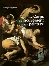 Le corps en mouvement dans la peinture - Georges Vigarello