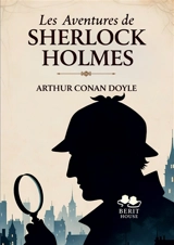 Les Aventures de Sherlock Holmes : Les douze enquêtes mythiques du plus célèbre détective de Baker Street - Doyle, Arthur Conan