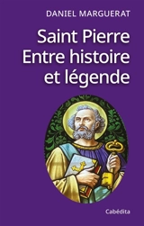 Saint Pierre entre histoire et légende : méditation à deux voix - Daniel Marguerat
