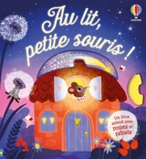 Au lit, petite souris ! : un livre animé avec roues et rabats - Anna Milbourne