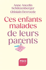Ces enfants malades de leurs parents - Anne Ancelin Schützenberger