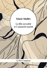 La fille invisible et L'immortel mortel - Mary Wollstonecraft Shelley