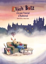 Elijah Betz n'a pas l'moral à Balmoral - Hélène Gloria