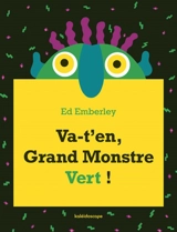 Va-t'en, grand monstre vert ! - Ed Emberley