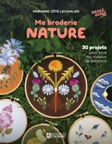 Ma broderie nature : 30 projets pour tous les niveaux de patience - Côté-Lecavalier, Marianne