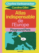 Atlas indispensable de l'Europe - Charline Vanhoenacker