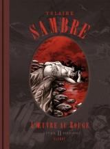Sambre : l'oeuvre au rouge. Vol. 2. 1856-1868 - Bernard Yslaire