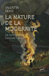 La nature de la modernité : la controverse Descola-Latour - Denis Valentin