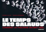 Le temps des salauds : comment le fascisme devient réel - Hugues Jallon