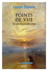 Points de vue : voir avec les yeux des autres - Camille Chamois