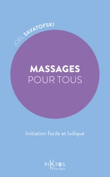 Massages pour tous : initiation au massage facile et ludique - Joël Savatofski