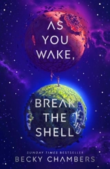 As You Wake, Break the Shell - Becky Chambers