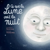 Ce que la Lune voit la nuit - Jean-Pierre Grosz