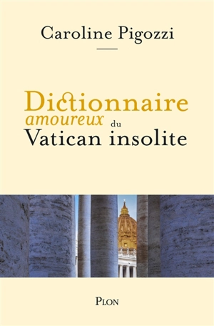 Dictionnaire amoureux du Vatican insolite - Caroline Pigozzi