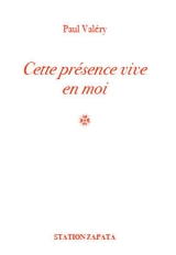 Cette présence vive en moi - Paul Valéry