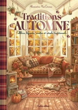 Traditions d'automne : folklore, légendes, recettes et rituels traditionnels - Alexandra MacCorvus